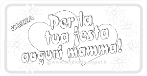 Per fare gli auguri alla mamma